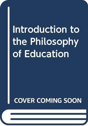 Introduction to the Philosophy of Education (Education Paperbacks)