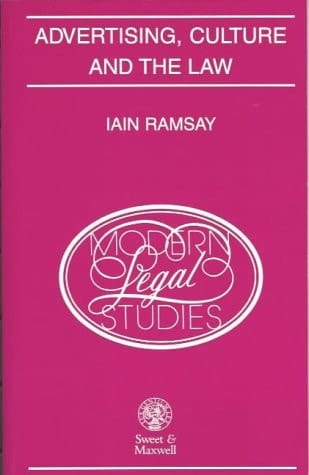 Advertising, Culture and the Law: Beyond Lies, Ignorance and Manipulation (Modern Legal Studies)