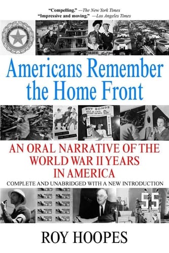 Americans Remember the Homefront An Oral Narrative of the World War II Years in America