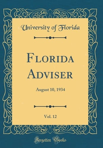 Florida Adviser, Vol. 12 August 10, 1934 (Classic Reprint)