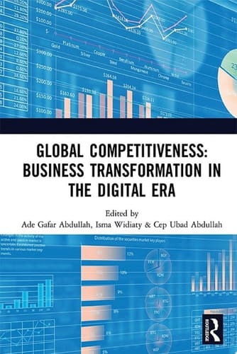 Global Competitiveness: Business Transformation in the Digital Era Proceedings of the First Economics and Business Competitiveness International Conference (EBCICON 2018), September 21-22, 2018, Bali, Indonesia