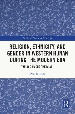 Religion, Ethnicity, and Gender in Western Hunan During the Modern Era The Dao among the Miao?