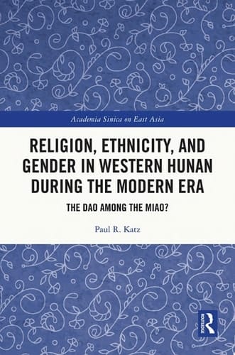 Religion, Ethnicity, and Gender in Western Hunan during the Modern Era