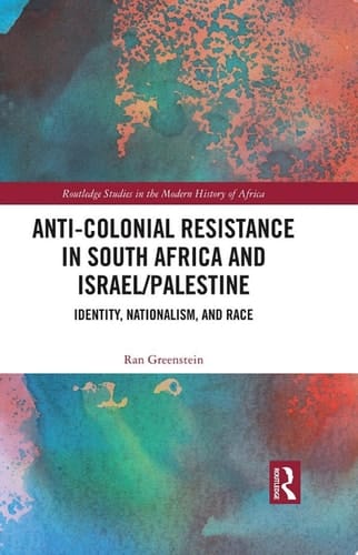 Anti-Colonial Resistance in South Africa and Israel/Palestine