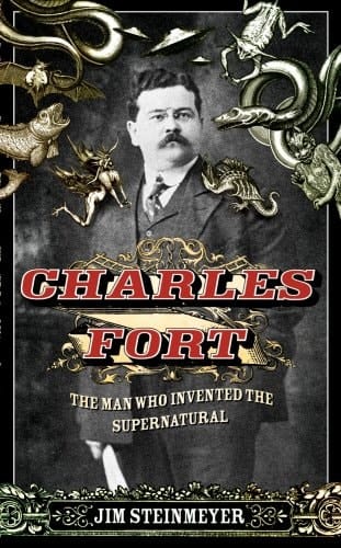 Charles Fort The Man Who Invented the Supernatural