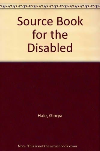 The New Source Book for the Disabled An Illustrated Guide to Easier and More Independent Living for Physically Disabled People, Their Families and Friends