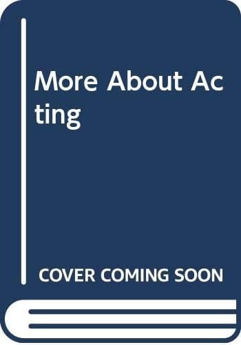 More about Acting