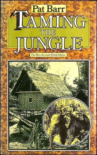 Taming the jungle: The men who made British Malaya
