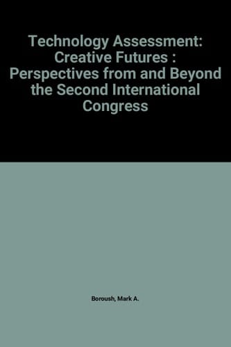 Technology Assessment: Creative Futures: Perspectives from and Beyond the Second International Congress (North Holland Series in System Science and Engineering ; V. 5)