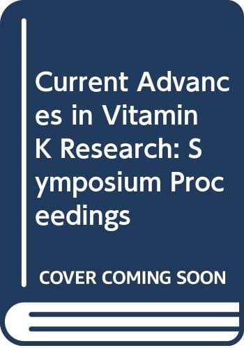 Current advances in vitamin K research: Proceedings of the Seventeenth Steenbock Symposium held June 21st through June 25th, 1987, at the University of Wisconsin--Madison, U.S.A