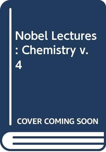 Nobel Lectures Chemistry Including Presentation Speeches and Laureates' Biographies