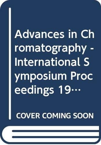 Advances in Chromatography, 1974 Proceedings of the Ninth International Symposium, Held in Houston, Texas, November 4-7, 1974