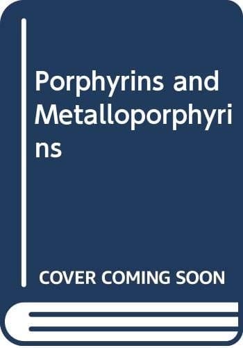 Porphyrins and Metalloporphyrins A New Edition Based on the Original Volume by J.E. Falk