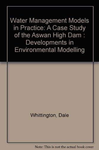 Water Management Models in Practice: A Case Study of the Aswan High Dam : Developments in Environmental Modelling