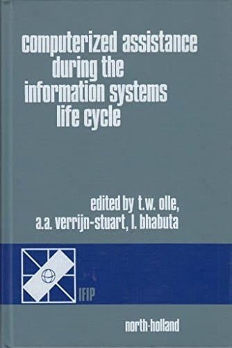 Computerized assistance during the information systems life cycle: Proceedings of the IFIP WG 8.1 Working Conference on Computerized Assistance during ... 88, Egham, England, 19-22 September, 1988