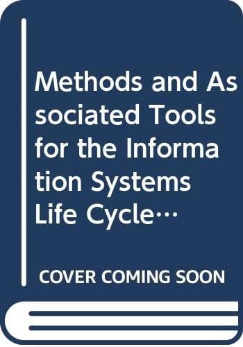 Methods and Associated Tools for the Information Systems Life Cycle (IFIP Transactions A: Computer Science and Technology)