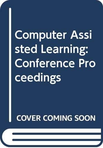 Computer assisted learning: Scope, progress, and limits : proceedings of the IFIP TC 3 Working Conference on Computer Assisted Learning - Scope, ... Roehampton, England, 3-7 September 1979