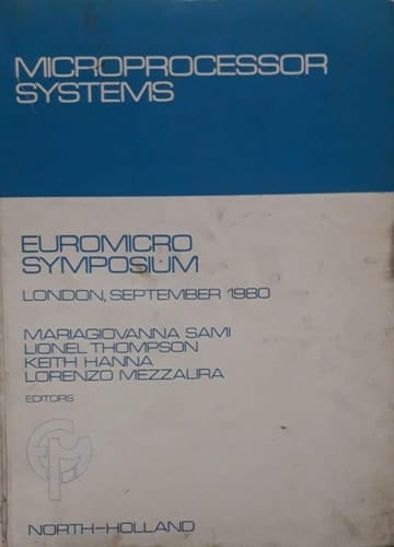 Microprocessor Systems Software, Firmware, and Hardware : Sixth Euromicro Symposium on Microprocessing and Microprogramming, September 16-18, 1980, London