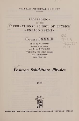 Positron solid-state physics: Varenna on Lake Como, Villa Monastero, 14-24 July 1981 (Proceedings of the International School of Physics "Enrico Fermi")