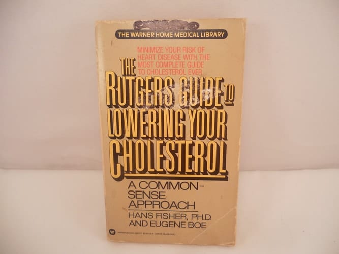 The Rutgers Guide to Lowering Your Cholesterol A Common Sense Approach