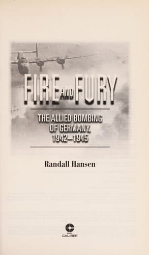 Fire and Fury The Allied Bombing of Germany, 1942-45