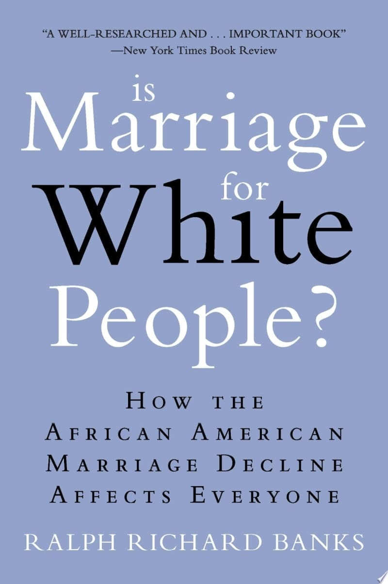 Is Marriage for White People? How the African American Marriage Decline Affects Everyone