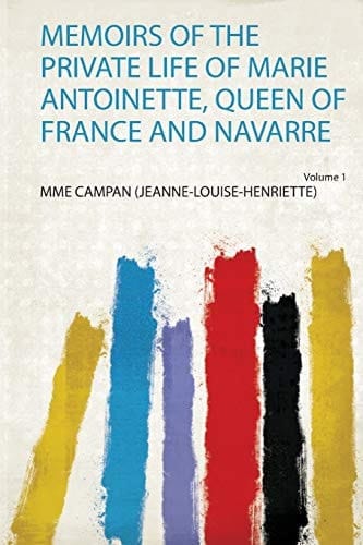 Memoirs of the Private Life of Marie Antoinette, Queen of France and Navarre