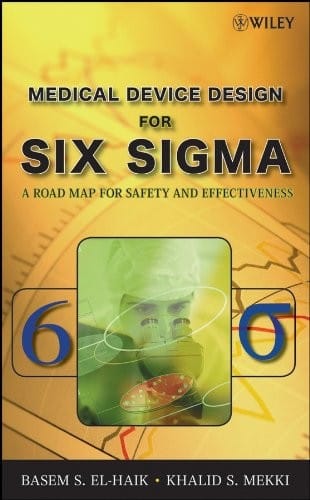 Design for six-sigma for medical devices: a roadmap for safety and effectiveness