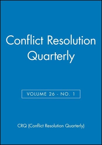 Conflict Resolution Quarterly, Volume 26, Number 1, Autumn 2008