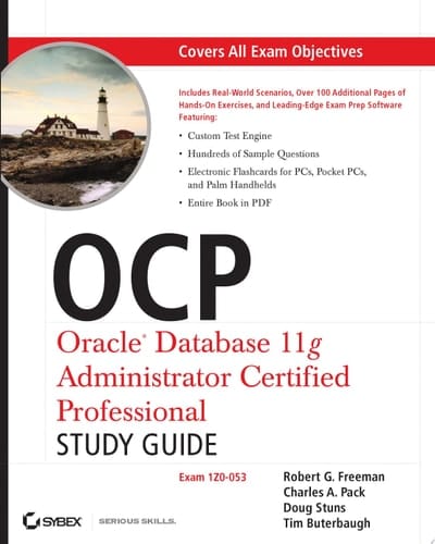 OCP: Oracle Database 11g Administrator Certified Professional Study Guide Exam 1Z0-053