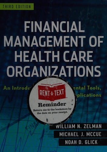 Financial management of health care organizations: an introduction to fundamental tools, concepts, and applications