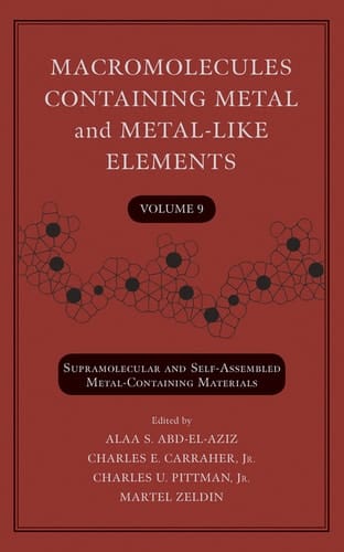 Macromolecules Containing Metal and Metal-Like Elements, Volume 9 Supramolecular and Self-Assembled Metal-Containing Materials