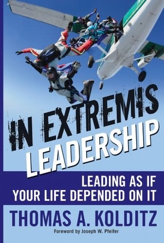 In Extremis Leadership: Leading As If Your Life Depended On It (Frances Hesselbein Leadership Forum Book 106)