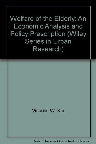 Welfare of the Elderly: An Economic Analysis and Policy Prescription (Wiley Series in Urban Research)