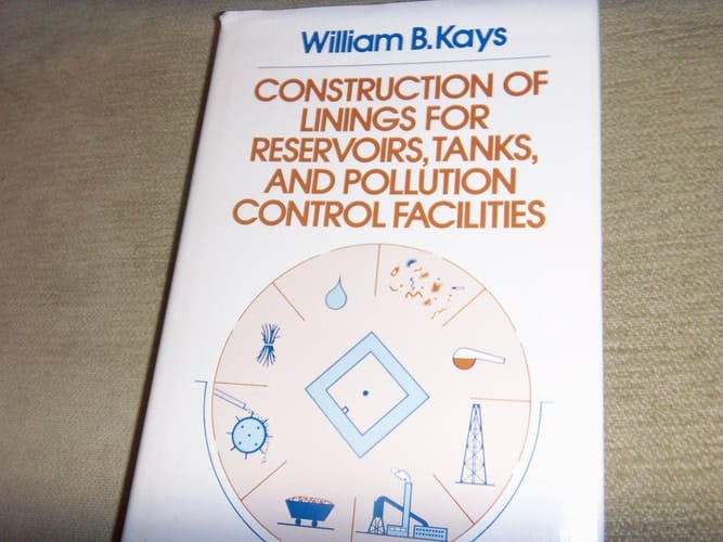Construction of Linings for Reservoirs, Tanks, and Pollution Control Facilities (Series in Geotechnical Engineering)