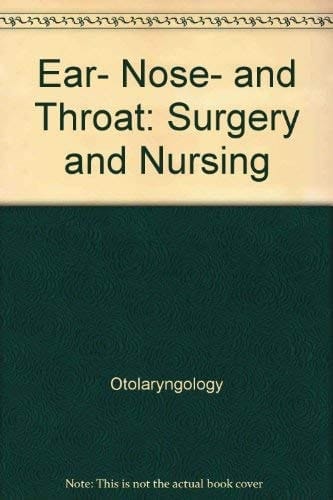 Ear, Nose, and Throat: Surgery and Nursing (Wiley Medical Publication)