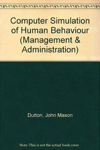Computer simulation of human behavior (The Wiley series in management and administration)