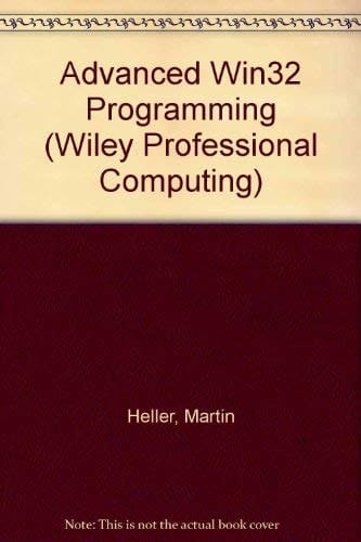 Advanced Win32 Programming (Wiley Professional Computing)