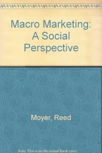 Macro Marketing: A Social Perspective (Wiley Marketing Series)