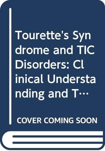 Tourette's Syndrome and TIC Disorders: Clinical Understanding and Treatment (Wiley Series in Child Mental Health)