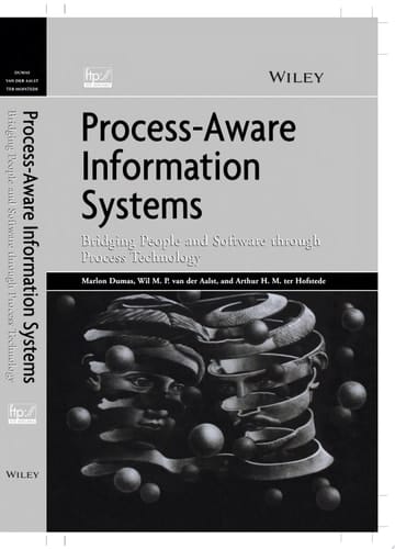Process-Aware Information Systems Bridging People and Software Through Process Technology