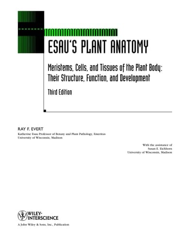 Esau's Plant Anatomy Meristems, Cells, and Tissues of the Plant Body: Their Structure, Function, and Development