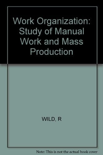 Work Organization: A Study of Manual Work and Mass Production