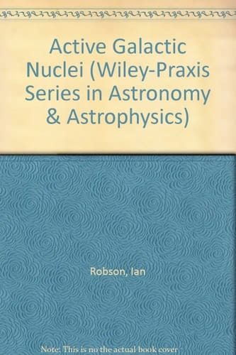 Active Galactic Nuclei (Wiley-Praxis Series in Astronomy & Astrophysics)