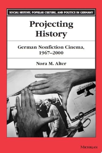 Projecting History German Nonfiction Cinema, 1967-2000