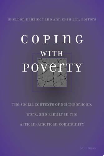 Coping With Poverty The Social Contexts of Neighborhood, Work, and Family in the African-American Community