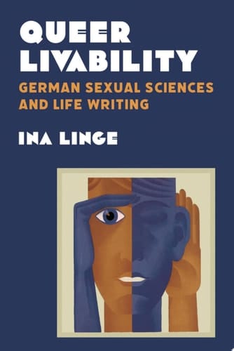 Queer Livability German Sexual Sciences and Life Writing