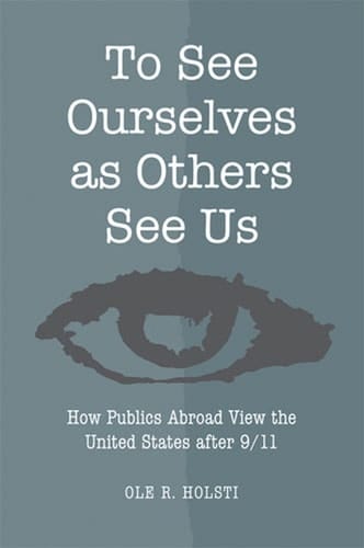 To See Ourselves as Others See Us: How Publics Abroad View the United States after 9/11