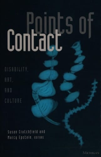 Points of Contact: Disability, Art and Culture (Corporealities, Discourses of Disability)