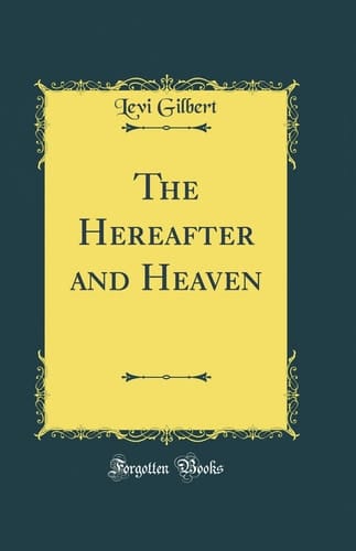 The Hereafter and Heaven (Classic Reprint)